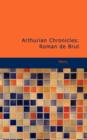 Arthurian Chronicles : Roman de Brut - Book