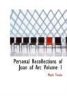 Personal Recollections of Joan of Arc Volume 1 - Book