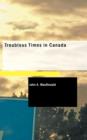 Troublous Times in Canada - Book