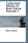 Collected Works of Bret Harte Volume 1 - Book