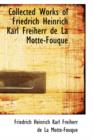Collected Works of Friedrich Heinrich Karl Freiherr de La Motte-Fouque - Book