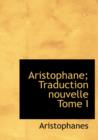 Aristophane; Traduction Nouvelle Tome I - Book