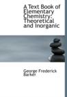 A Text Book of Elementary Chemistry : Theoretical and Inorganic - Book