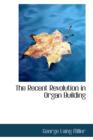 The Recent Revolution in Organ Building - Book