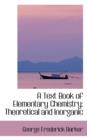 A Text Book of Elementary Chemistry : Theoretical and Inorganic - Book