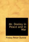 Mr. Dooley in Peace and in War - Book
