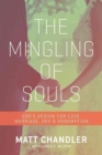 The Mingling of Souls : God's Design for Love, Marriage, Sex, and Redemption - Book