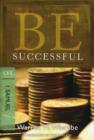 Be Successful ( 1 Samuel ) : Attaining Wealth That Money Can't Buy - Book