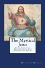 The Mystical Jesus : Book 5 Of The Mysteries Of The Redemption Series - Book