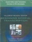 Student Edition Audio Exercises on CD for Ireland/Stein's Hillcrest Medical Center: Begining Medical Transcription, 7th - Book