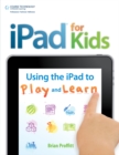 iPad for Kids: Using the iPad to Play and Learn - Book