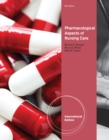 Pharmacological Aspects of Nursing Care, International Edition - Book