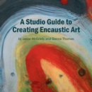 A Studio Guide to Creating Encaustic Art - Book
