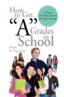 How to Get ''A'' Grades in School - Book