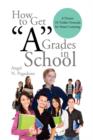 How to Get ''A'' Grades in School - Book