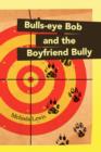 Bulls-Eye Bob and the Boyfriend Bully - Book