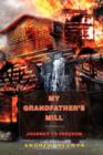 My Grandfather's Mill : Journey to Freedom - Book
