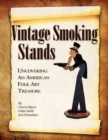 Vintage Smoking Stands - Uncovering an American Folk Art Treasure - Book
