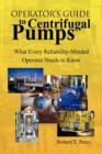 Operator's Guide to Centrifugal Pumps : What Every Reliability-Minded Operator Needs to Know - Book