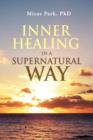 Inner Healing in a Supernatural Way - Book