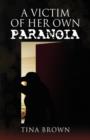 A Victim of Her Own Paranoia - Book