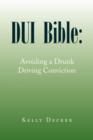 DUI Bible : Avoiding a Drunk Driving Conviction - Book