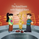 In the Band Room with Magical Maxx - Book