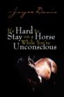 It's Hard to Stay on a Horse While You're Unconscious - Book
