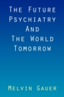 The Future Psychiatry and the World Tomorrow - Book