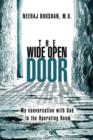 The Wide Open Door : My conversation with God in the Operating Room - Book