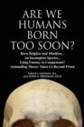 Are We Humans Born Too Soon? - Book