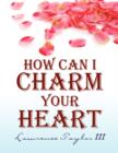 How Can I Charm Your Heart - Book