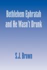 Bethlehem Ephratah and He Wasn't Drunk - Book