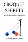 Croquet Secrets : The Collected Writings of John Riches - Book