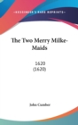 The Two Merry Milke-Maids : 1620 (1620) - Book