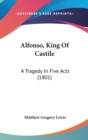 Alfonso, King Of Castile: A Tragedy In Five Acts (1801) - Book