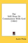 The Still Hour Or Communion With God (1861) - Book