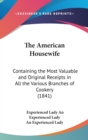 The American Housewife: Containing The Most Valuable And Original Receipts In All The Various Branches Of Cookery (1841) - Book