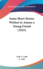 Some Short Stories Written To Amuse A Young Friend (1825) - Book
