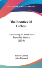 The Beauties Of Gibbon: Consisting Of Selections From His Works (1834) - Book