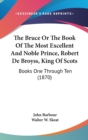The Bruce Or The Book Of The Most Excellent And Noble Prince, Robert De Broyss, King Of Scots: Books One Through Ten (1870) - Book