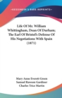 Life Of Mr. William Whittingham, Dean Of Durham; The Earl Of Bristol's Defense Of His Negotiations With Spain (1871) - Book