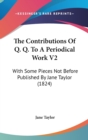 The Contributions Of Q. Q. To A Periodical Work V2: With Some Pieces Not Before Published By Jane Taylor (1824) - Book