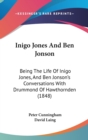 Inigo Jones And Ben Jonson: Being The Life Of Inigo Jones, And Ben Jonson's Conversations With Drummond Of Hawthornden (1848) - Book