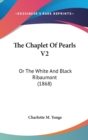 The Chaplet Of Pearls V2: Or The White And Black Ribaumont (1868) - Book