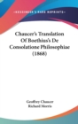 Chaucer's Translation Of Boethius's De Consolatione Philosophiae (1868) - Book