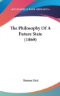 The Philosophy Of A Future State (1869) - Book