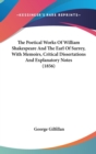 The Poetical Works Of William Shakespeare And The Earl Of Surrey, With Memoirs, Critical Dissertations And Explanatory Notes (1856) - Book