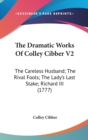 The Dramatic Works Of Colley Cibber V2: The Careless Husband; The Rival Fools; The Lady's Last Stake; Richard III (1777) - Book