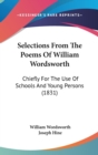 Selections From The Poems Of William Wordsworth: Chiefly For The Use Of Schools And Young Persons (1831) - Book